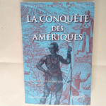 La conquête des Amériques Grégory Wallerick René Grevet (Préface) – Grégory Wallerick