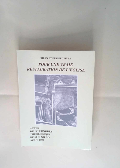 Pour une vraie restauration de l Église Bilan et perspectives - no no Congrès théologique Sì sì