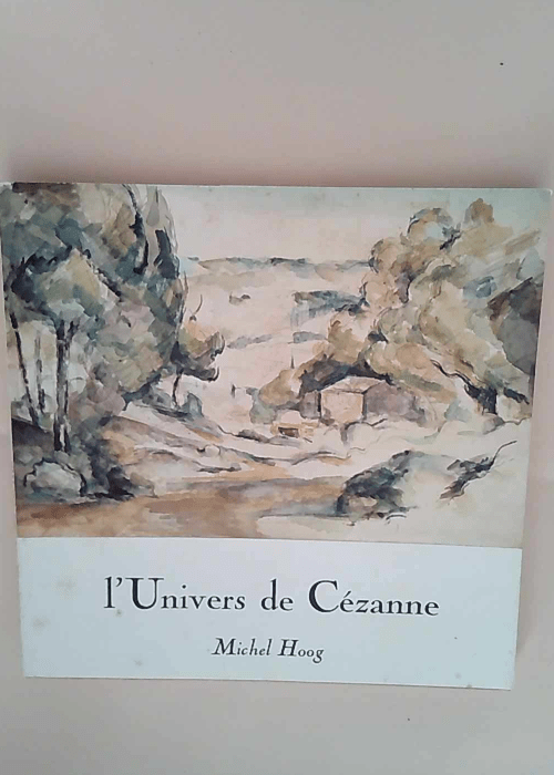 L Univers De Cezanne Hoog Michel – Hoog...