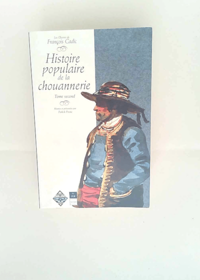 Histoire populaire de la chouannerie tome 2 François Cadic Fanch Postic (Préface) - François Cadic