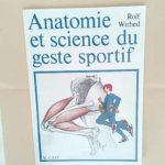 Anatomie et science du geste sportif R. Wirhed – R. Wirhed