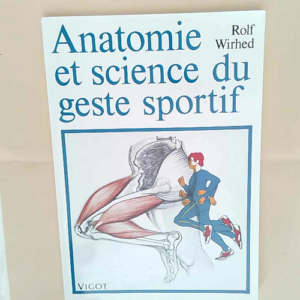 Anatomie et science du geste sportif R. Wirhe...