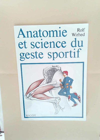 Anatomie et science du geste sportif R. Wirhed - R. Wirhed