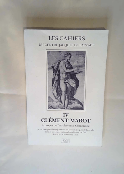 Clément Marot. A propos de L adolescence James Dauphiné Paul Mironneau - James Dauphiné