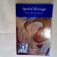 Spoiled Heritage The Manitobans – Jeann...