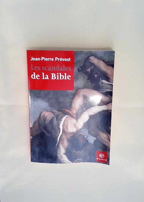 Les Scandales de la bible Jean-Pierre Prévost – Jean-Pierre Prévost