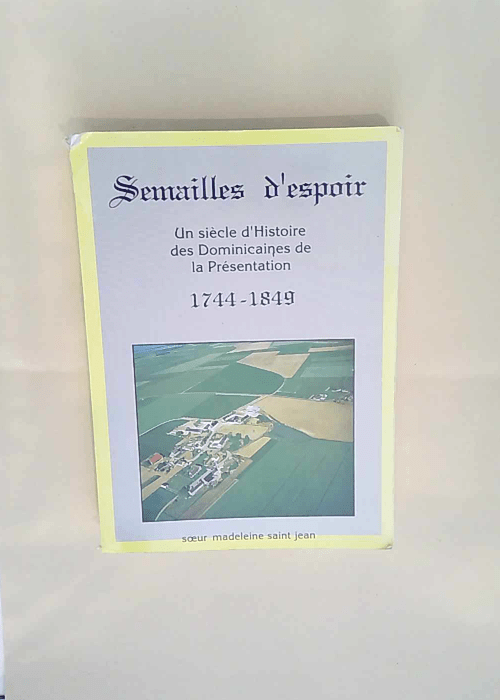 Semailles d espoir Un siècle d histoire des ...