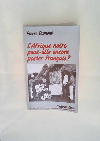 L Afrique Noire peut-elle encore parler français ? Pierre Dumont - Pierre Dumont