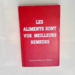 Les Aliments Sont Meilleurs Remedes. Henry G.Bieler – Henry G.Bieler