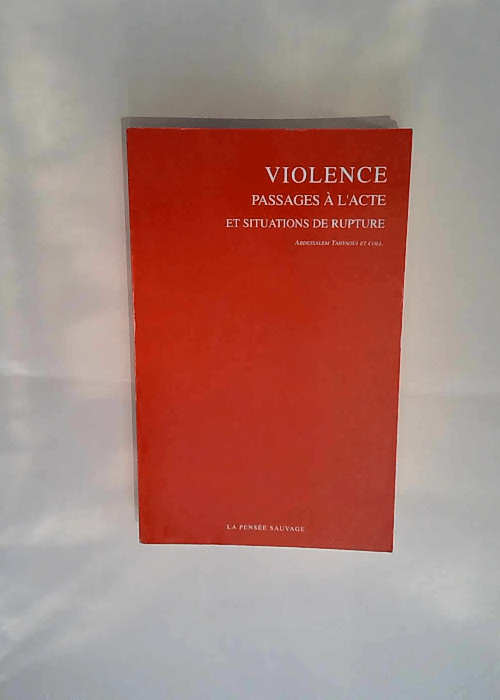 Violence passages à l acte et situation de rupture A. Yahyaoui – A. Yahyaoui