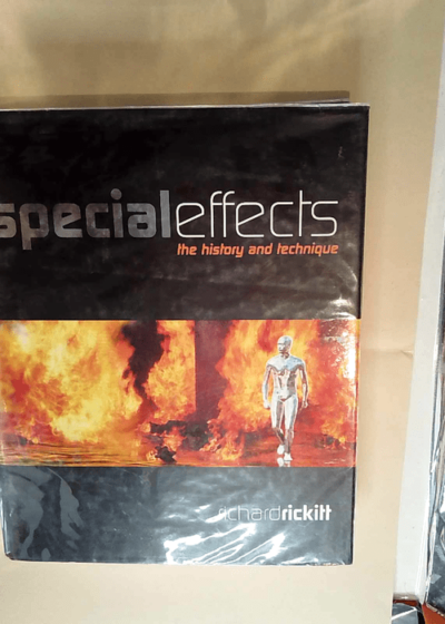 Special Effects The History and Technique - Richard Rickitt