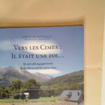 Vers les Cimes Il était une Foi. 50 ans d engagements et de découvertes pour tous – Chamard Camille