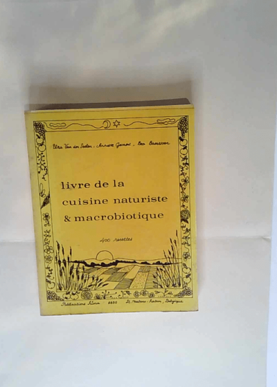 Le Livre de la Cuisine Naturiste & Macrobiotique Tome I - 400 recettes - GEVAERT Arnette VAN DER SEELEN Elza