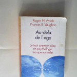 Au-delà de l ego Le tout premier bilan en psychologie transpersonnelle – Collectifs