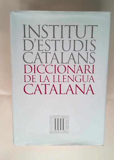 Diccionari De La Llengua Catalana Institut D Estudis Catalans - Institut D Estudis Catalans