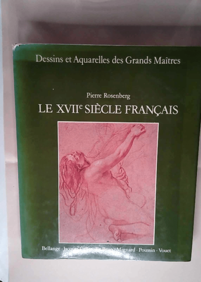 Le XVIIe siècle français Pierre Rosenberg - Pierre Rosenberg