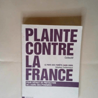 Plainte contre la France devant la Commission des Communautés européennes pour défaut de protection de l ours des Pyrénées Suivi de Le Pays des forêts sans ours – Stéphan Carbonnaux