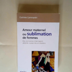 Amour Maternel Ou Sublimation Des Femmes Des Ecrivaines Interrogent Alterite Maternite Creation – Corinne Cammaréri