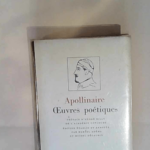 Œuvres poétiques complètes – Apollinaire – Pléiade – Guillaume Apollinaire