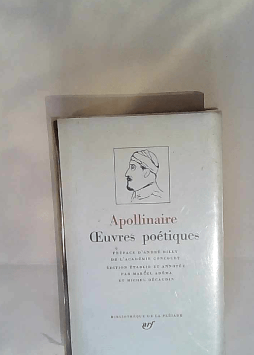 Œuvres poétiques complètes – Apollinaire – Pléiade – Guillaume Apollinaire