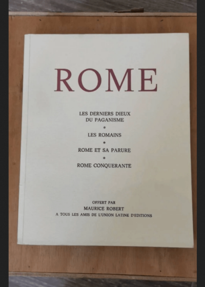 Rome Les Derniers Dieux Du Paganisme - Les Romains - Rome Et Sa Parure - Rome Conquérante. - Maurice Robert