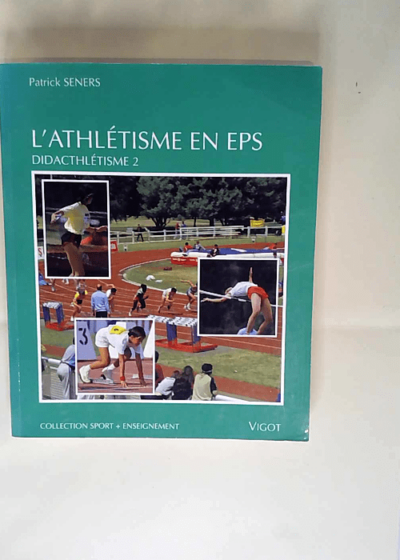 L athlétisme en EPS Didacthlétisme 2 - Patrick Seners