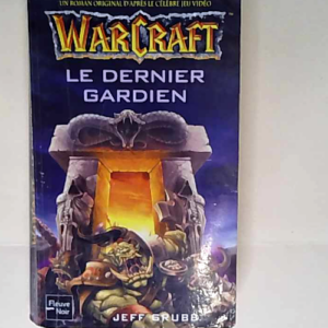 Warcraft tome 3 Le Dernier gardien – Je...