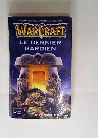 Warcraft tome 3 Le Dernier gardien - Jeff Grubb