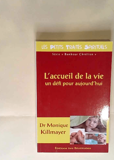 L accueil de la vie un défi pour aujourd hui Docteur Killamayer - Docteur Killamayer