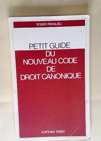 Petit guide du nouveau code de droit canonique Roger Paralieu Noël Forno Willibrord Witters - Roger Paralieu