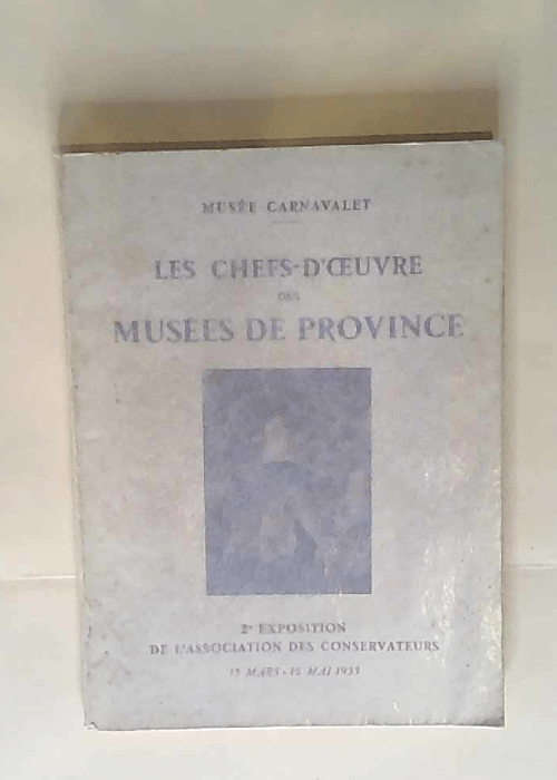 Les chefs-d oeuvre des musées de province 2e...