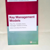 Key Management Models 3rd Edition The 75+ Models Every Manager Needs to Know. – Gerben Van Den Berg