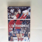 L Entraînement en volley-ball Préparation aux diplômes fédéraux et brevets d État – Fédération française de volley-ball