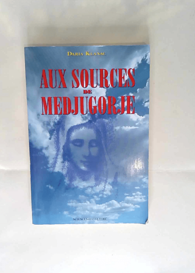 Aux sources de Medjugorje Daria Klanac - Daria Klanac