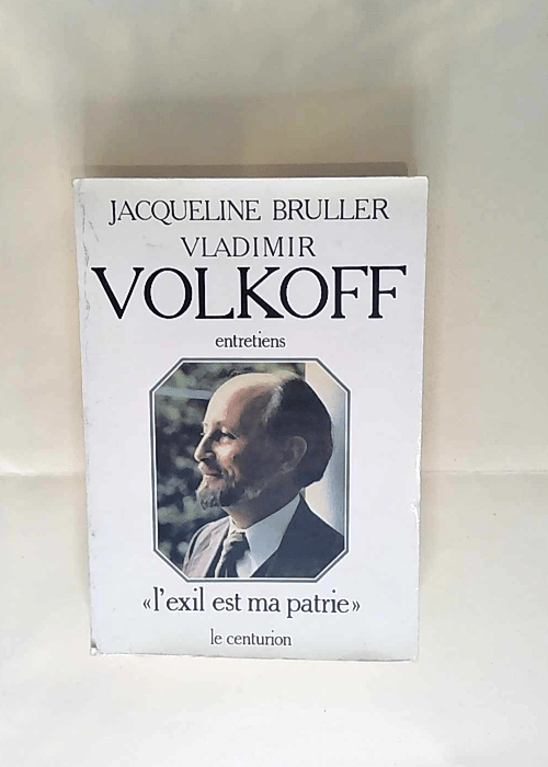 L Exil est ma patrie Entretiens – Vladimir Volkoff