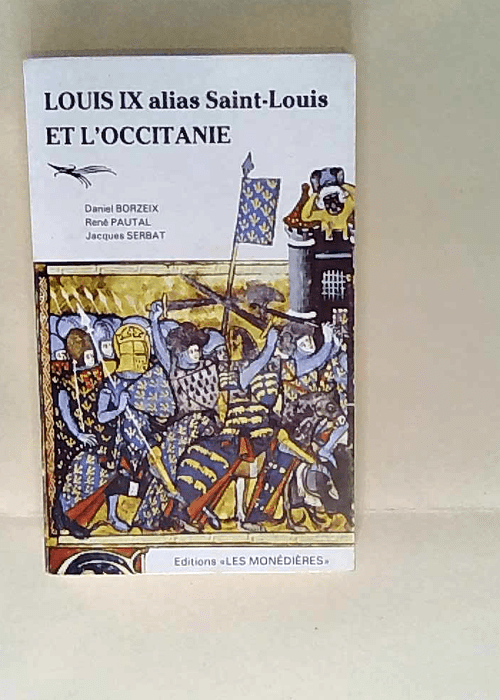 Louis ix alias saint-louis et l occitanie D. Borzeix – Borzeix Pautal serbat