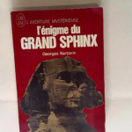 L énigme du Grand Sphinx Georges Barbarin – Georges Barbarin