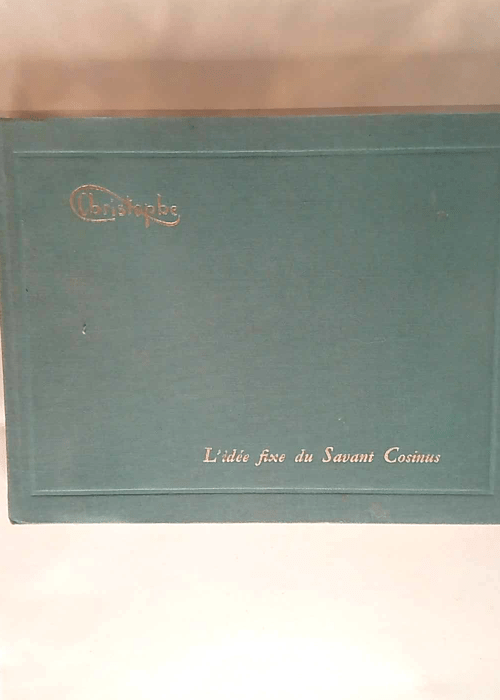 L Idée fixe du savant Cosinus Christophe – Christophe