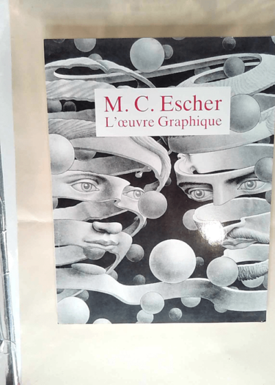 M. C. Escher - l oeuvre graphique - Escher M.C.