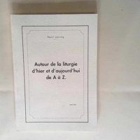 Autour de la liturgie d hier et d aujourd hui de A à Z Henri Larricq – Henri Larricq