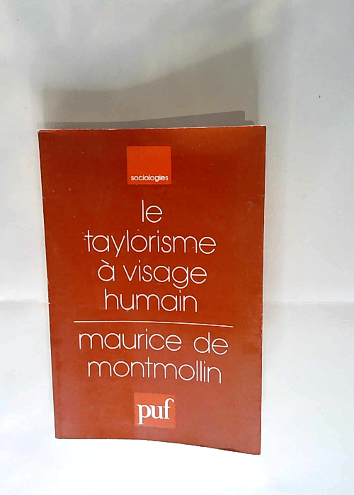 Le Taylorisme à visage humain Maurice de Montmollin – Maurice de Montmollin