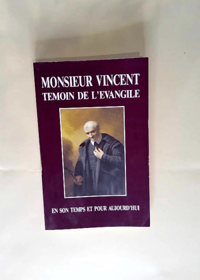 Monsieur Vincent témoin de l Évangile Vincent de Paul - Vincent de Paul