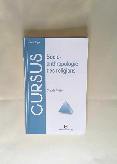 Socio-anthropologie des religions Claude Rivière - Claude Rivière