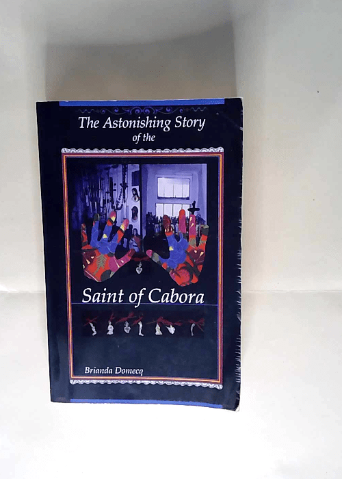 The Astonishing Story of the Saint of Cabora ...