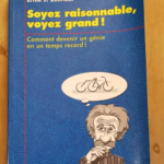 Soyez Raisonnable Voyez Grand – Comment Devenir Un Génie En Un Temps Record ! – Zelinski Ernie