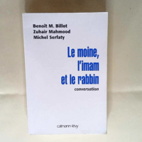 Le moine l imam et le rabbin Benoît M. Billot Zuhair Mahmood Michel Serfaty – Benoît M. Billot