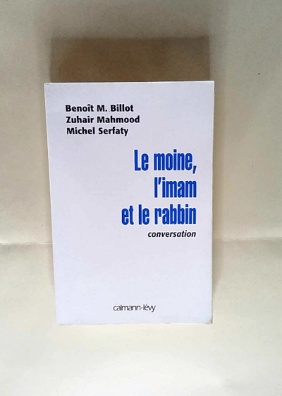 Le moine l imam et le rabbin Benoît M. Billot Zuhair Mahmood Michel Serfaty - Benoît M. Billot