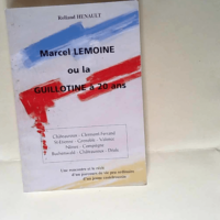 Marcel Lemoine ou La guillotine à 20 ans Une...