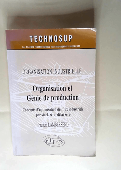 Organisation et génie de production Organisation industrielle - Francis Lambersend