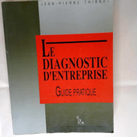 Le diagnostic d entreprise Guide pratique – Jean-Pierre Thibaut